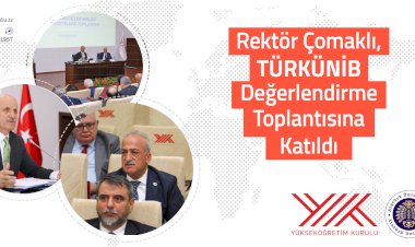 Rektör Çomaklı, TÜRKÜNİB Değerlendirme Toplantısına Katıldı.